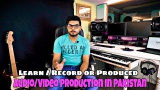 Audio/Video Production in Pakistan | Learn | Record | Produced | Music Classes In Pakistan