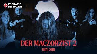 DER MACZORZIST 2: HEY, SIRI | IT-Praxis Dr. Bauer | Horror-Special