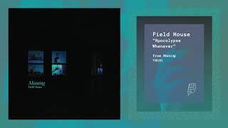 Field Mouse - "Apocalypse Whenever"