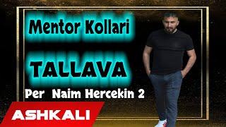 Mentor Kollari - Tallava 2021 (Per Naim Hercekin 2 HIT)