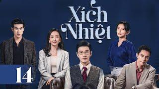 XÍCH NHIỆT - Tập 14 | Siêu Phẩm Phim Truyền Hình Ăn Khách Cực Hay 2024 | Huỳnh Hiểu Minh, Vương Âu
