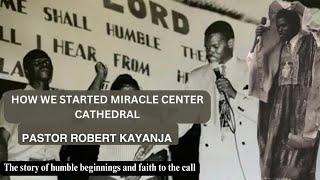 How we started miracle center cathedral | pastor Robert kayanja |stories of God's faithfulness