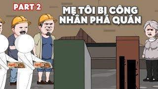 [Part 2 Tập 1] Mẹ Tôi Bị Công Nhân Phá Quán || MQV Vietsub