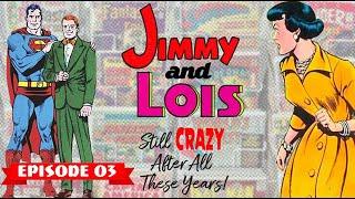 Tales From My Spinner Rack Episode 03: Jimmy and Lois: Still Crazy After All These Years!