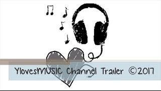 YlovesMUSIC Channel Trailer 2017