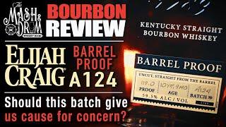 Elijah Craig Barrel Proof A124 Bourbon Review! A Cause For Concern?