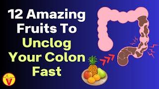 12 Amazing Fruits To Unclog Your Colon Fast | VisitJoy