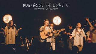 How Good the Lord is (Extended) // Kingdom Culture Worship // Jessie-Rose Rayner and Bradley Riddle