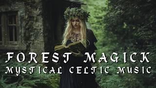 Forest Magick  - Celtic Music - Magical, Witchy, Ambient Music  - Witchcraft Meditation Music