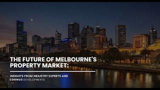 The Future of Melbourne's Property Market: Insights from CoreLogic and Cornus Developments