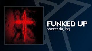 FUNKED UP - xxanteria, icq (SPED UP)