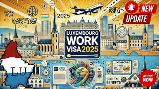 Luxembourg Work VISA 2025: Step-by-Step Guide, Updates, and Job Opportunities #LuxembourgVisa