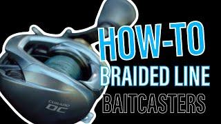 How To Spool Baitcast Reels (Braided Line)
