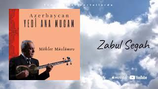 Möhlet MÜSLÜMOV : ZABUL SEGAH MUĞAMI