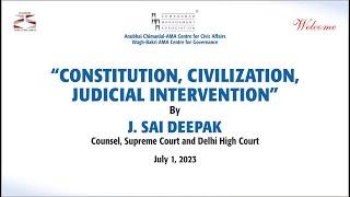 Constitution, Civilization, Judicial Intervention by J. Sai Deepak at AMA Ahmedabad on July 1, 2023