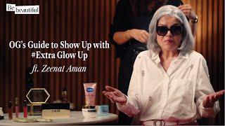 Get #ExtraGlowUp with OG's Beauty Guide Ft. Zeenat Aman | Beauty Essentials 101 | @BebeautifulIn