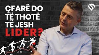 Çfarë do të thotë të jesh LIDER? - Vasil Naçi