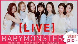 [LIVE]  BABYMONSTER Departure - at Incheon Airport 20250620