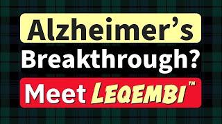 A Breakthrough in the Battle Against Alzheimer's: Introducing Leqembi.