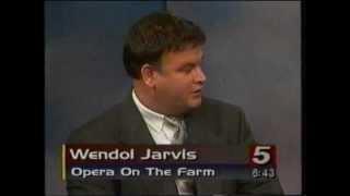 Wendol Jarvis, WOI TV, June 8, 2000, Opera on the Farm