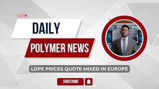 Polymer News: Low Density Polyethylene Prices Quote Mixed In Europe #ldpe #polymerprices