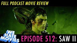 We Hate Movies - Saw II (COMEDY PODCAST MOVIE REVIEW)