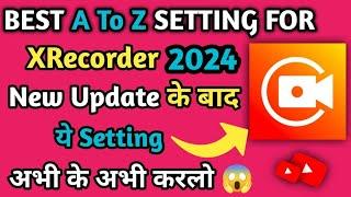 XRecorder Best Setting | 2024 | New Update| Best A To Z Setting For XRecorder | X Recorder Settings