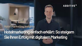 Hotelmarketing einfach erklärt - So steigern Hotels ihren Erfolg mit digitalem Marketing | ADDITIVE