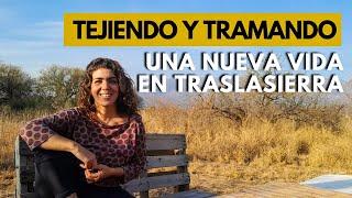 Tejer una nueva vida en Traslasierra | Quienes no deberían venir a vivir al monte?