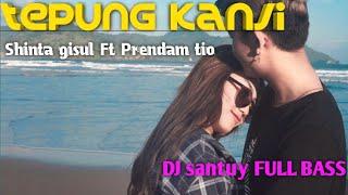 Tepung Kanji- Shinta gisul FT Prendam tio (Dj santuy FULL BASS)