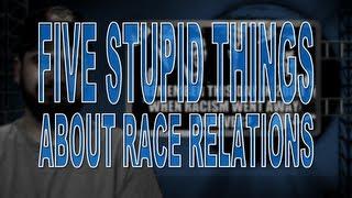 Five Stupid Things About Race Relations