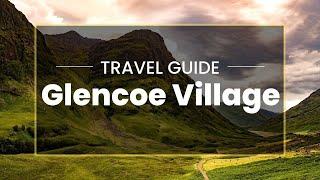 Scotland's Best Kept Secret? Glencoe Village - Travel Guide