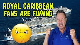 ROYAL CARIBBEAN HAS LOYAL FANS FUMING MAD