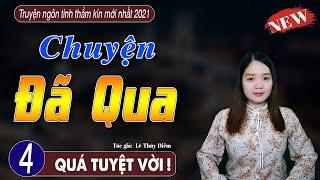 Truyện ngắn hay CHUYỆN ĐÃ QUA Tập 4 - truyện mc thanh mai diễn đọc hay nhất 2021