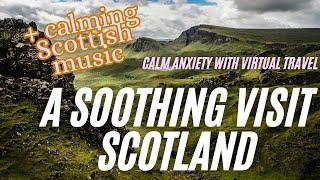 Travel to Scotland ~ Calm Anxiety with Virtual Travel