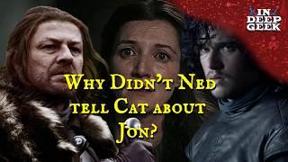 Why didn't Ned tell Cat about Jon?