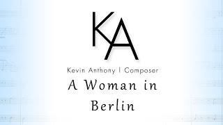 A Woman in Berlin - A Chamber Opera | Kevin Anthony | Kira Jacobsen