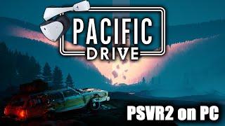 PACIFIC DRIVE | UEVR | PSVR2 on PC Livestream