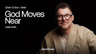 Closer to God | God Moves Near | Judah Smith