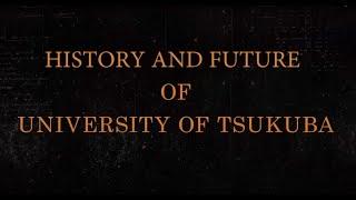 History and Future of University of Tsukuba