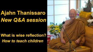 Ajahn Thanissaro - Live Question & Answers - What is wise reflection? How to teach children