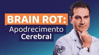 Cérebro Podre (Brain Rot): Você Está Destruindo Sua Mente Sem Saber?