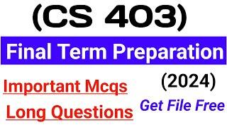 CS403 Final Term Preparation 2024 | Part 1 | CS403 Paper Preparation 2024