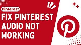 How to Fix Pinterest Audio Not Working: Pinterest Sound Problem - Solve ! A Best & Easy Guide - 2024