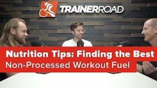 Nutrition Tips: Finding the Best Non-Processed Workout Fuel (Ask a Cycling Coach 250)