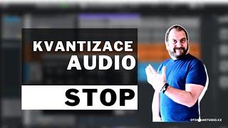 Kvantizace Audio Stop -@oTomanStudio.cz