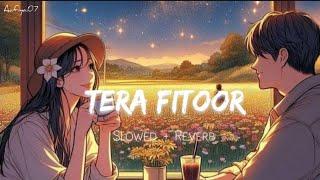 MIND RELAX LOFI SONG | TERA FITOOR | SLOWED + REVERB | TRENDING SONG...