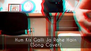 Hum Kis Galli Jaa Rahe Hain (Cover) | Junaid Alam