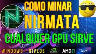 COMO MINAR NIRMATA - CUALQUIER GPU SIRVE - WINDOWS Y HIVEOS - NVIDIA - AMD - INTEL - NIR