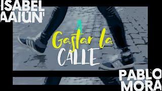 Isabel Aaiún, Pablomora (Lagarto Amarillo) - A Gastar la Calle  (Lyric Video)